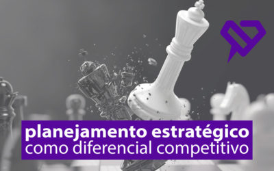 Planejamento Estratégico como Diferencial Competitivo.